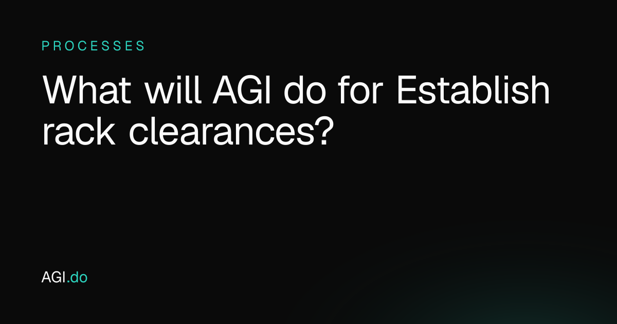 What will AGI do for Establish rack clearances? · AGI.do